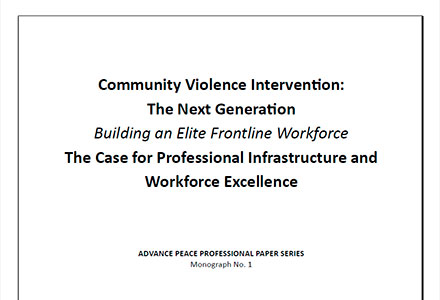 Community Violence Intervention: The Next Generation Building an Elite Frontline Workforce The Case for Professional Infrastructure and Workforce Excellence